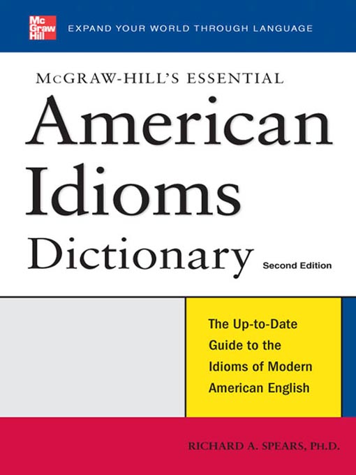 Title details for McGraw-Hill's Essential American Idioms by Richard A. Spears - Available